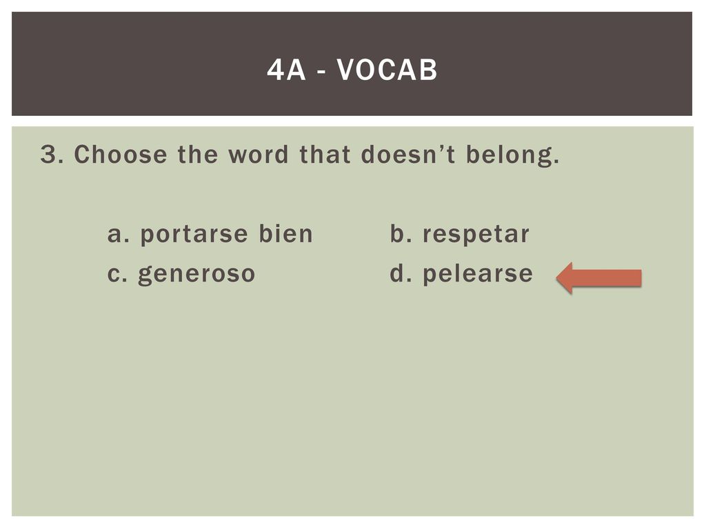 4A - vocab 3. Choose the word that doesn’t belong.