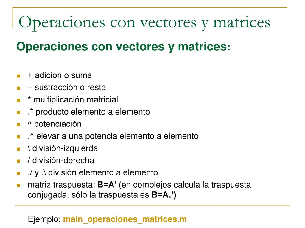 Vectores y matrices Definición de matrices: Generación de matrices: