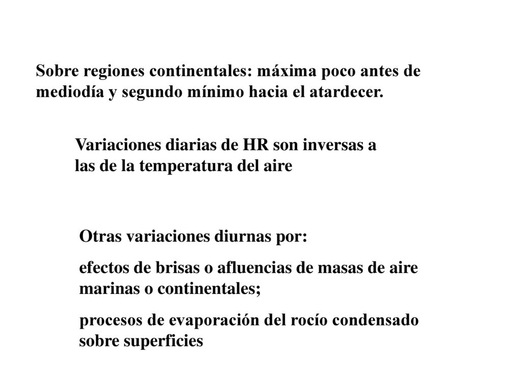 Sobre regiones continentales: máxima poco antes de mediodía y segundo mínimo hacia el atardecer.