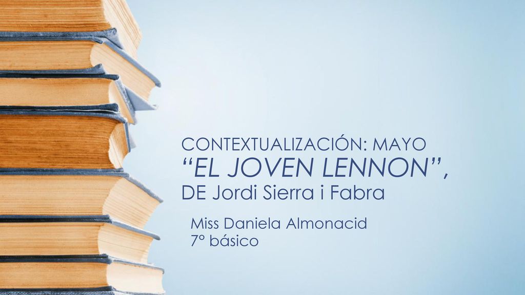 CONTEXTUALIZACIÓN: MAYO EL JOVEN LENNON , DE Jordi Sierra i Fabra