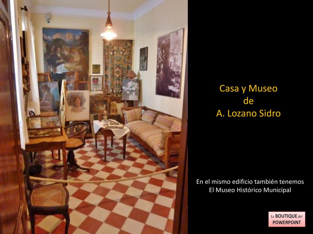 Casa y Museo de A. Lozano Sidro En el mismo edificio también tenemos