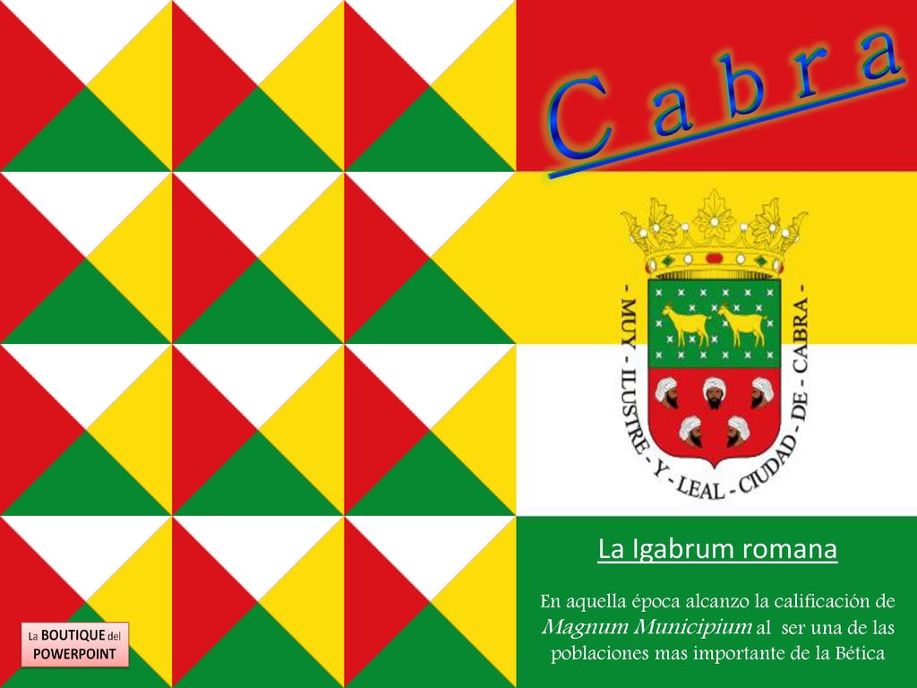 La Igabrum romana En aquella época alcanzo la calificación de Magnum Municipium al ser una de las poblaciones mas importante de la Bética.