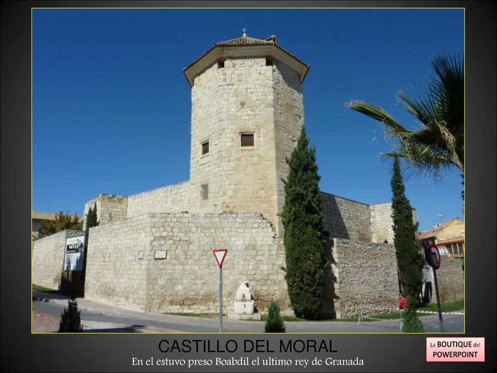 En el estuvo preso Boabdil el ultimo rey de Granada