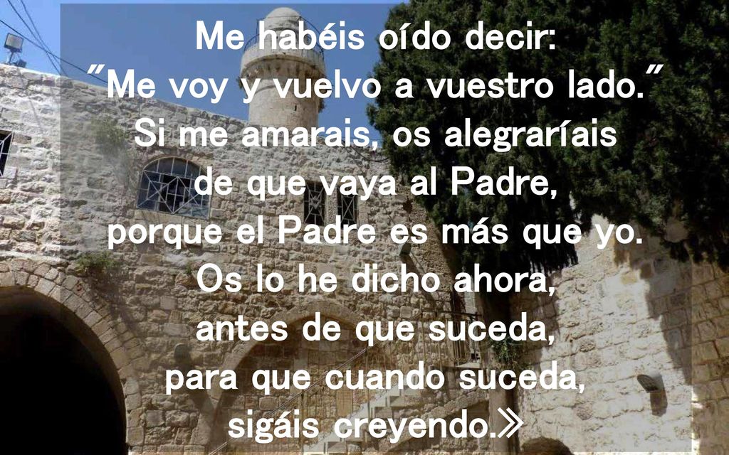 Me habéis oído decir: Me voy y vuelvo a vuestro lado