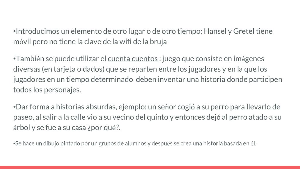 Introducimos un elemento de otro lugar o de otro tiempo: Hansel y Gretel tiene móvil pero no tiene la clave de la wifi de la bruja