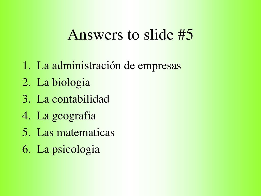Answers to slide #5 La administración de empresas La biologia