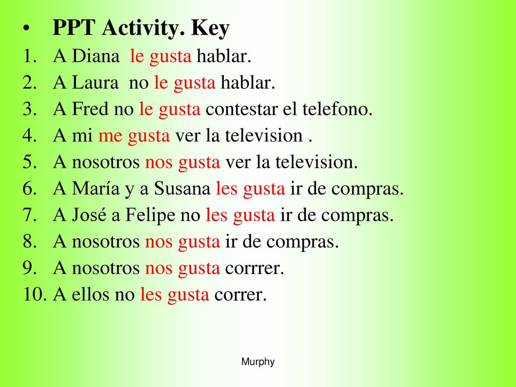 PPT Activity. Key A Diana le gusta hablar. A Laura no le gusta hablar.