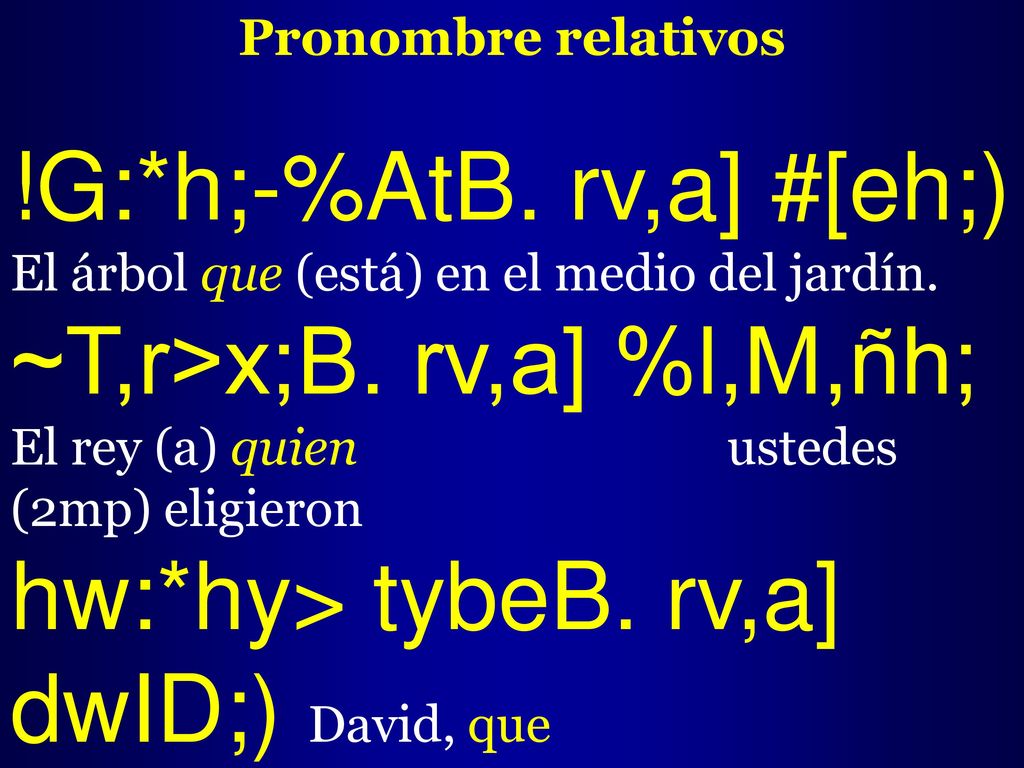 !G:*h;-%AtB. rv,a] #[eh;) El árbol que (está) en el medio del jardín.