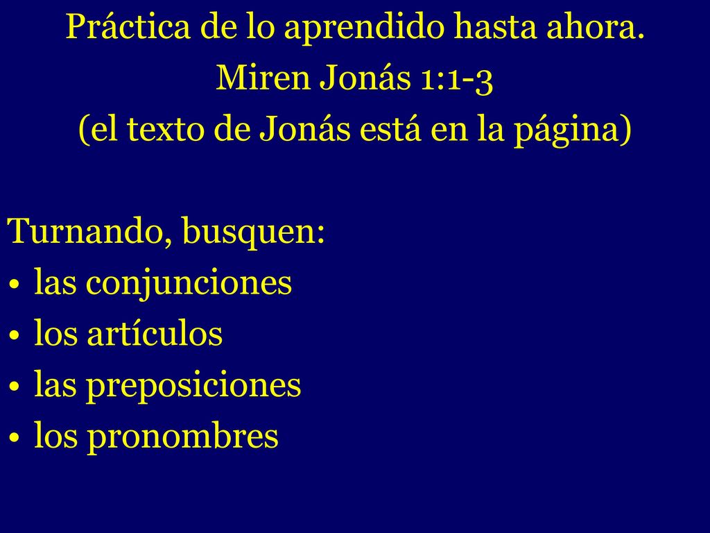 - Práctica de lo aprendido hasta ahora. Miren Jonás 1:1-3
