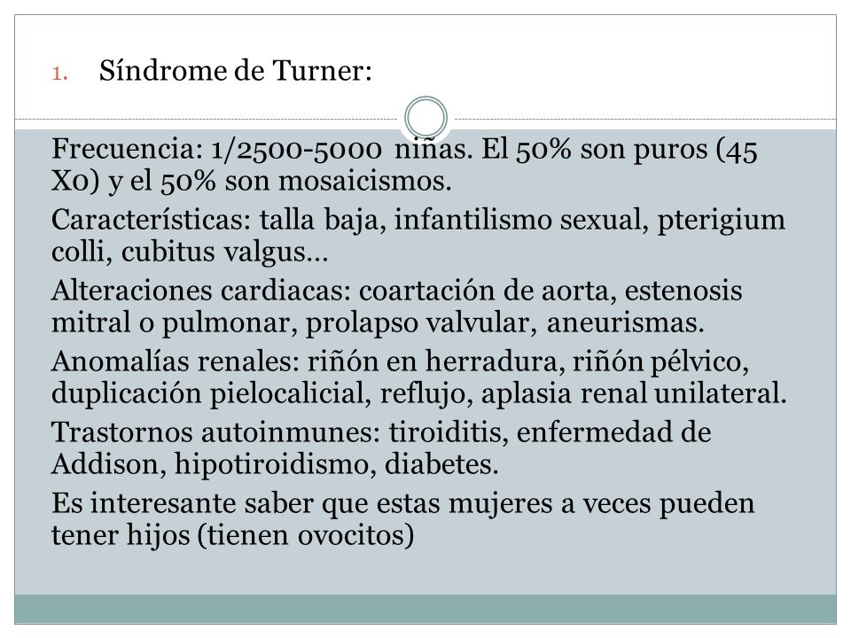 Síndrome de Turner: Frecuencia: 1/ niñas. El 50% son puros (45 X0) y el 50% son mosaicismos.
