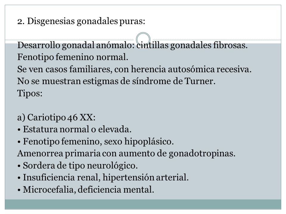 2. Disgenesias gonadales puras: Desarrollo gonadal anómalo: cintillas gonadales fibrosas.