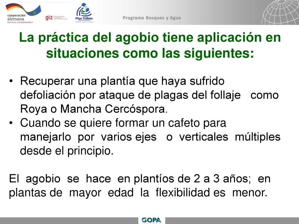 La práctica del agobio tiene aplicación en situaciones como las siguientes: