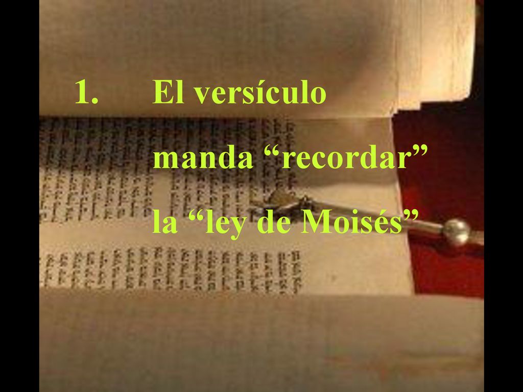 El versículo manda recordar la ley de Moisés