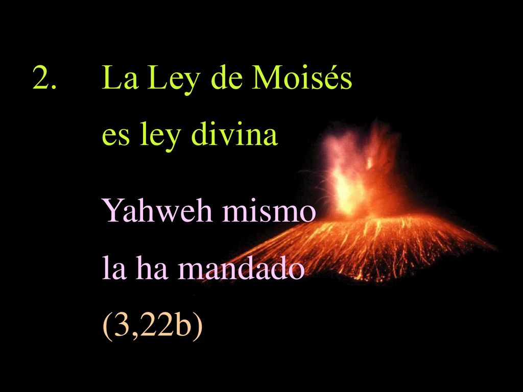 La Ley de Moisés es ley divina Yahweh mismo la ha mandado (3,22b)