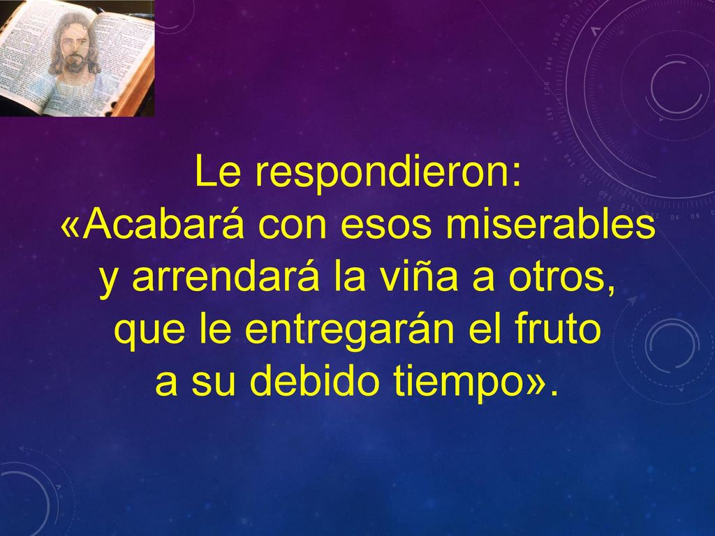 «Acabará con esos miserables y arrendará la viña a otros,
