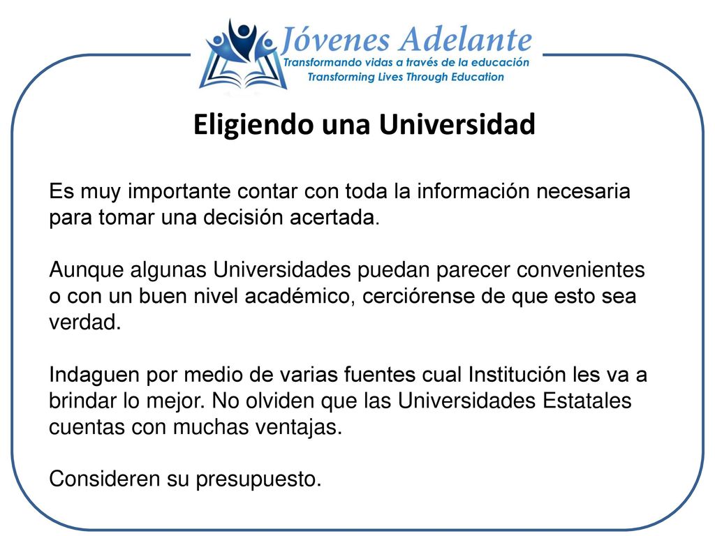 Eligiendo una Universidad Es muy importante contar con toda la información necesaria para tomar una decisión acertada.