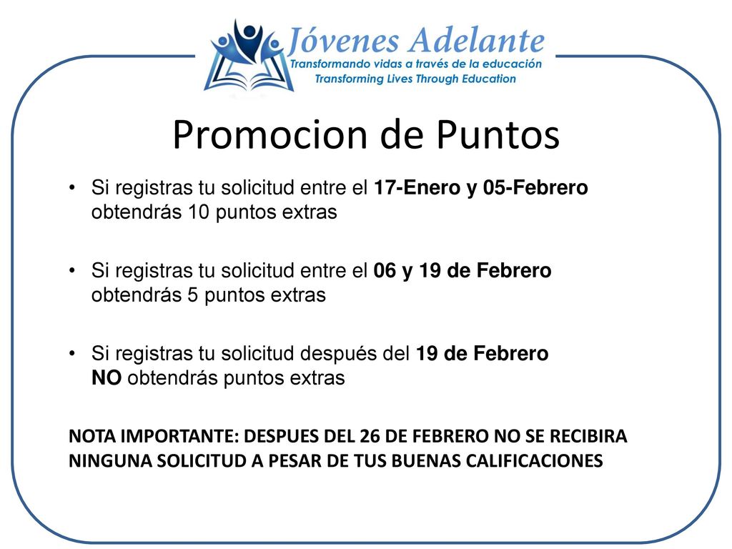 Promocion de Puntos Si registras tu solicitud entre el 17-Enero y 05-Febrero obtendrás 10 puntos extras.