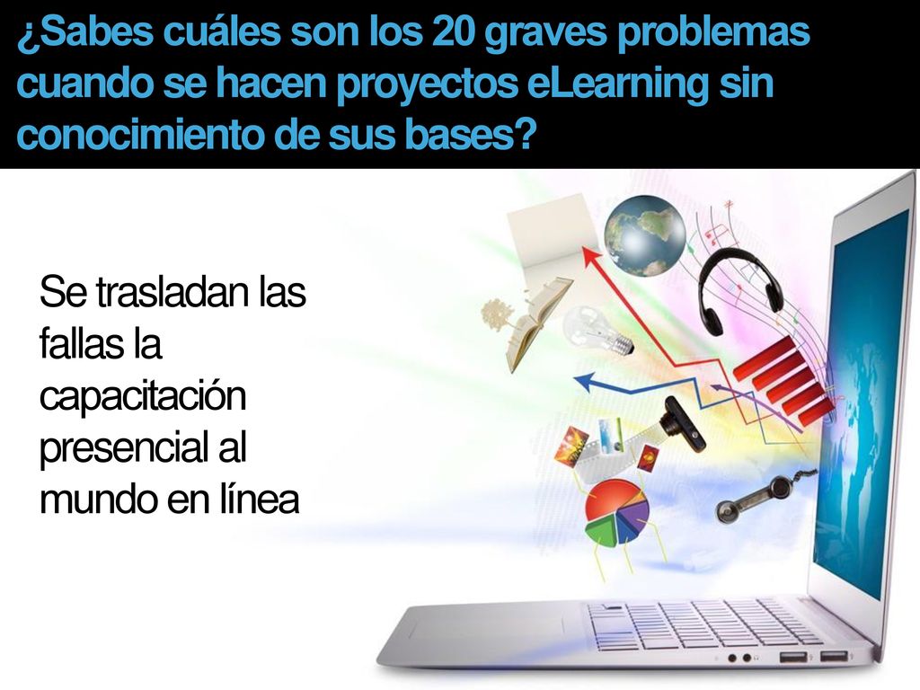¿Sabes cuáles son los 20 graves problemas cuando se hacen proyectos eLearning sin conocimiento de sus bases