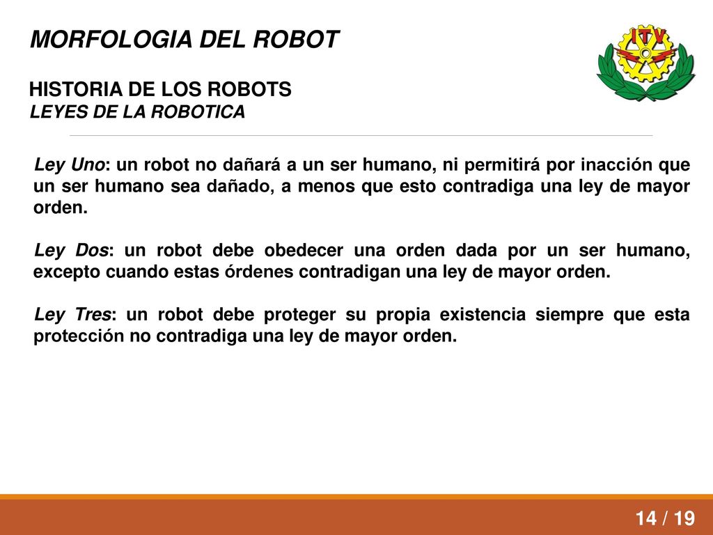 MORFOLOGIA DEL ROBOT HISTORIA DE LOS ROBOTS 14 / 19