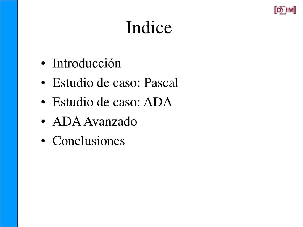 Indice Introducción Estudio de caso: Pascal Estudio de caso: ADA