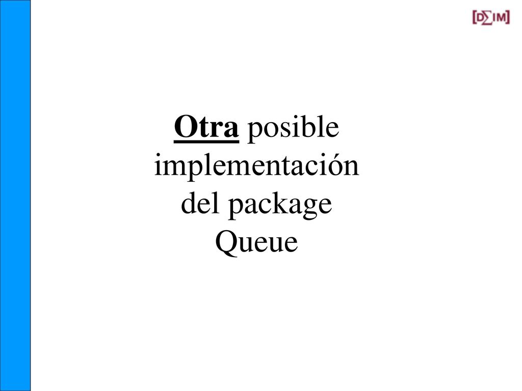 queue.adb package body Queue is. Max_Size : constant := 100; type Q_Index is mod Max_Size; Q : array (Q_Index range 0 .. Max_Size - 1) of Integer;