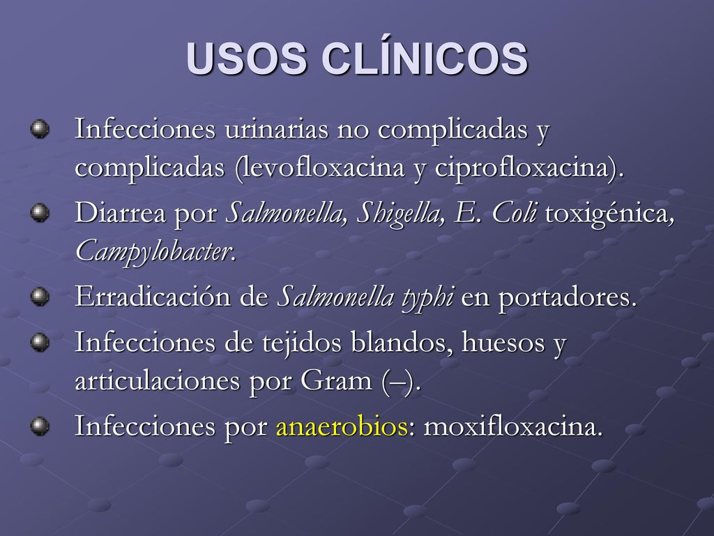 USOS CLÍNICOS Infecciones urinarias no complicadas y complicadas (levofloxacina y ciprofloxacina).