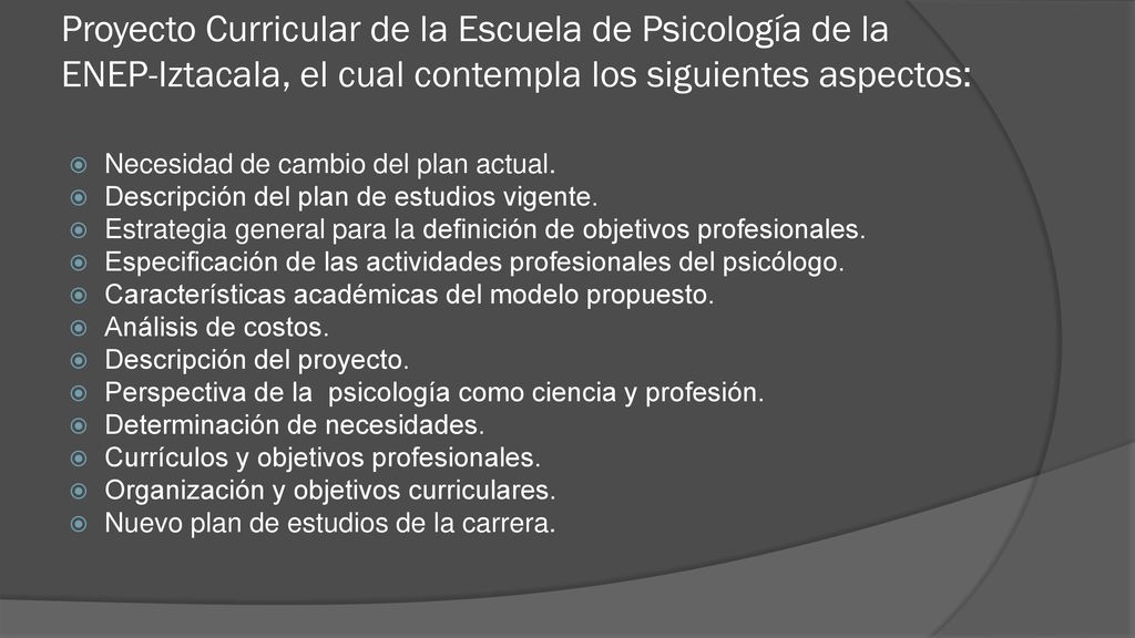 Proyecto Curricular de la Escuela de Psicología de la ENEP-Iztacala, el cual contempla los siguientes aspectos: