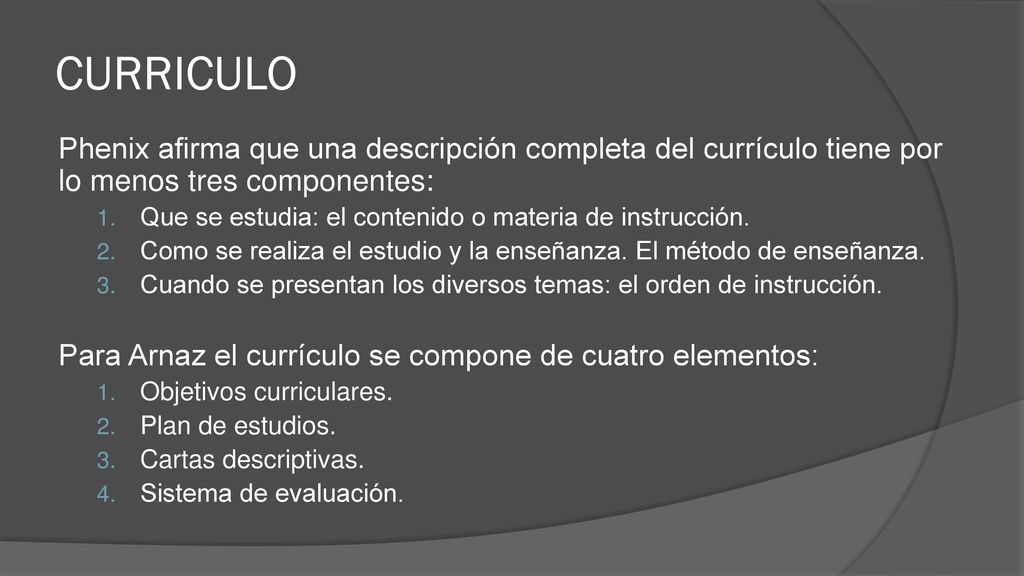 CURRICULO Phenix afirma que una descripción completa del currículo tiene por lo menos tres componentes: