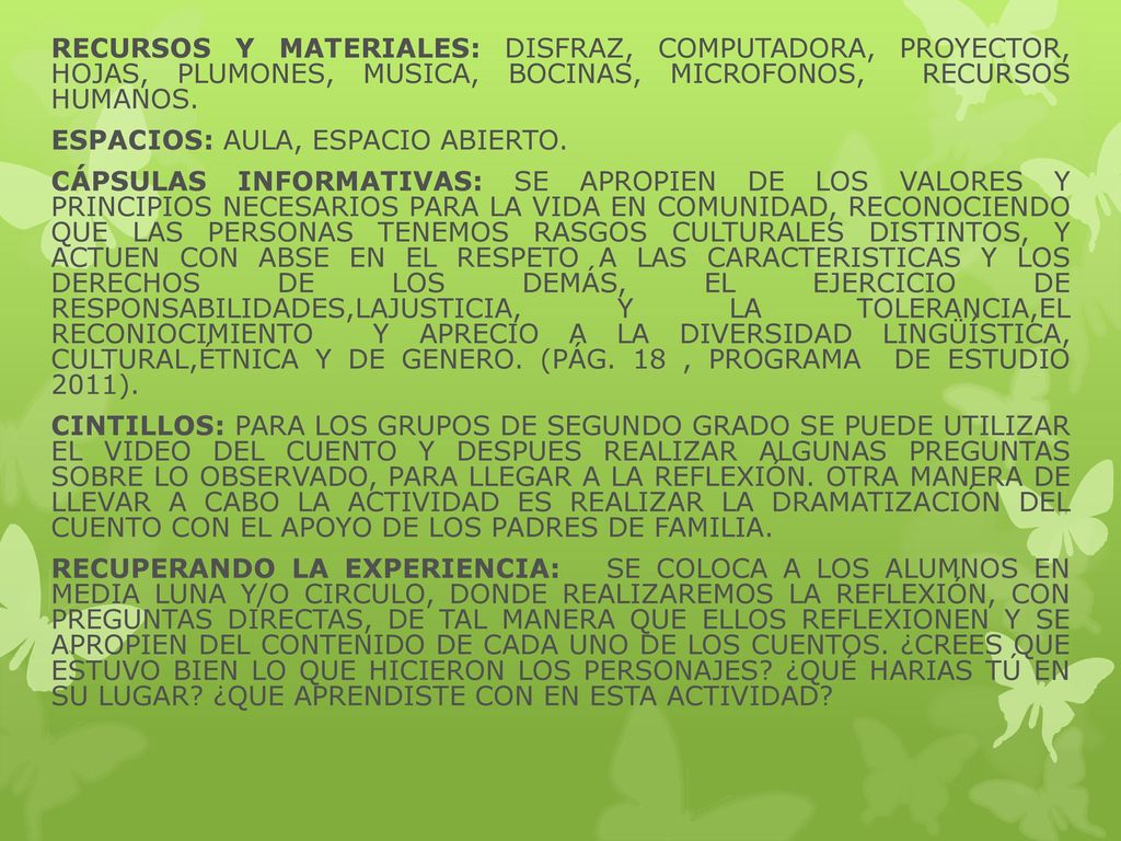 RECURSOS Y MATERIALES: DISFRAZ, COMPUTADORA, PROYECTOR, HOJAS, PLUMONES, MUSICA, BOCINAS, MICROFONOS, RECURSOS HUMANOS.