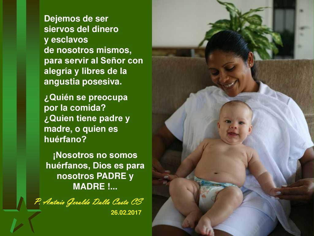 ¡Nosotros no somos huérfanos, Dios es para nosotros PADRE y MADRE !...