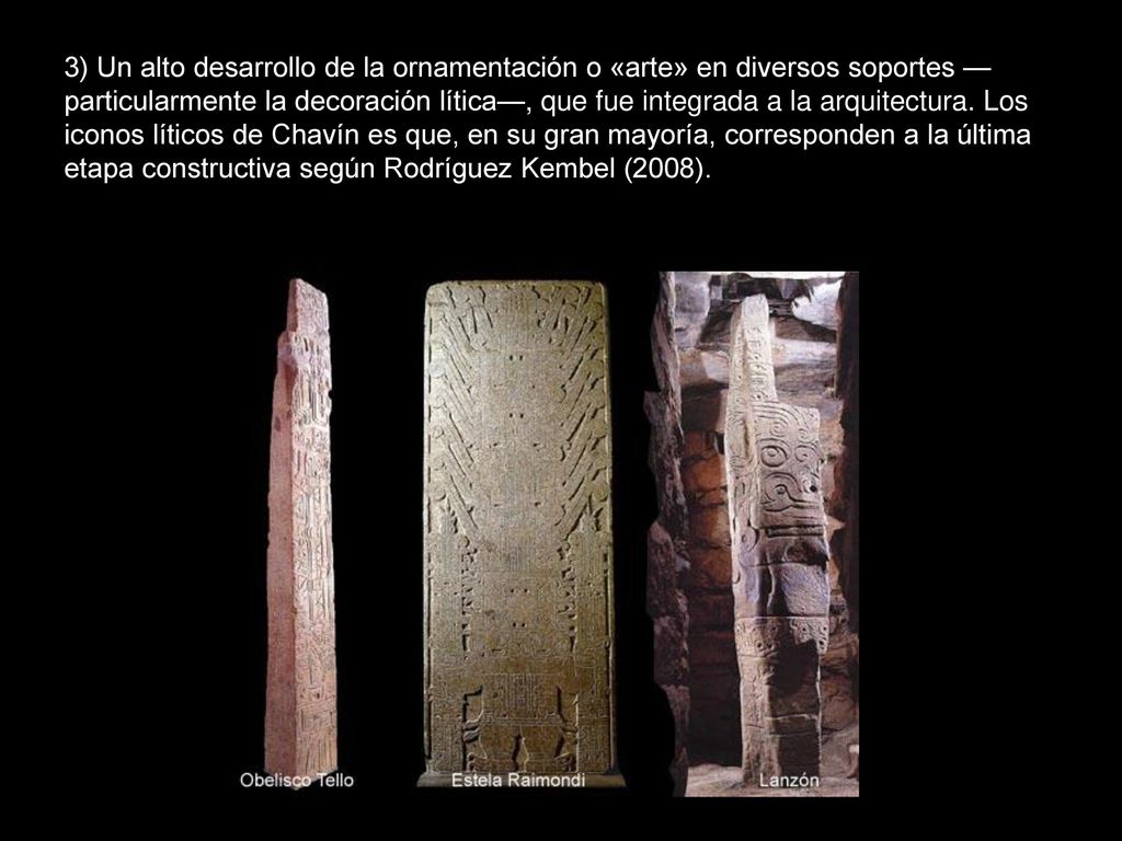 3) Un alto desarrollo de la ornamentación o «arte» en diversos soportes —particularmente la decoración lítica—, que fue integrada a la arquitectura.