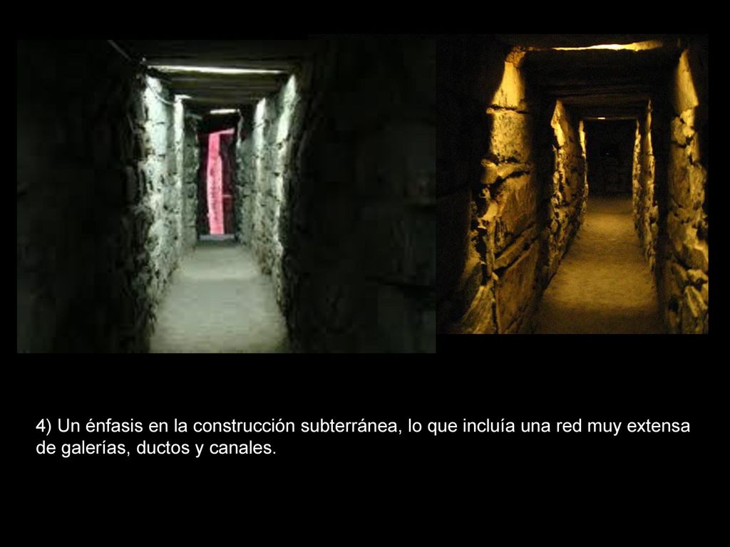 4) Un énfasis en la construcción subterránea, lo que incluía una red muy extensa de galerías, ductos y canales.