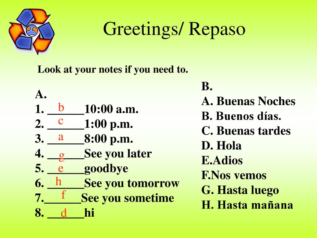 Greetings/ Repaso B. A. A. Buenas Noches 1. ______10:00 a.m.