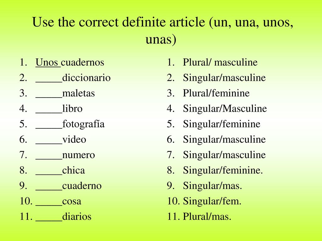 Use the correct definite article (un, una, unos, unas)