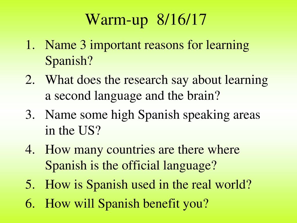 Warm-up 8/16/17 Name 3 important reasons for learning Spanish