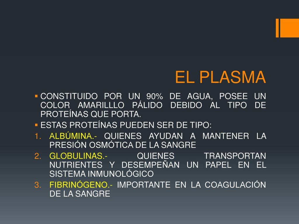 EL PLASMA CONSTITUIDO POR UN 90% DE AGUA, POSEE UN COLOR AMARILLLO PÁLIDO DEBIDO AL TIPO DE PROTEÍNAS QUE PORTA.