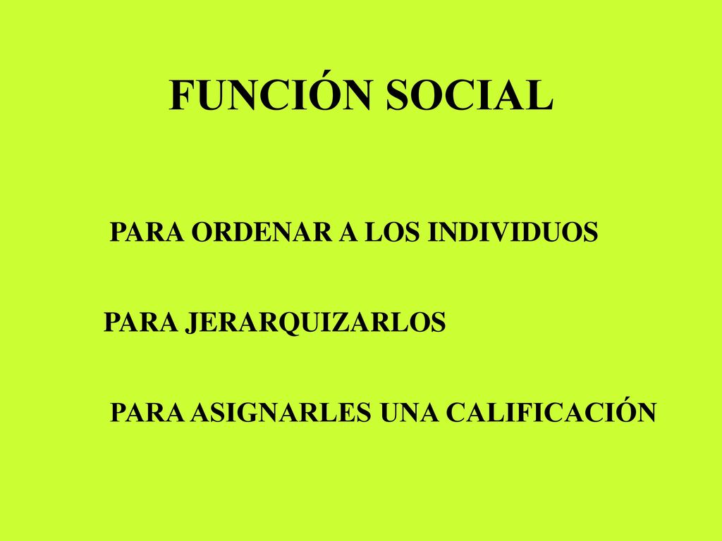 FUNCIÓN SOCIAL PARA ORDENAR A LOS INDIVIDUOS PARA JERARQUIZARLOS