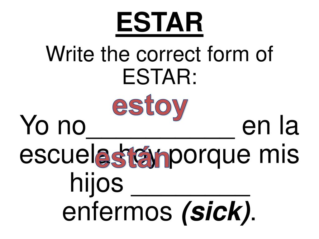 Write the correct form of ESTAR: