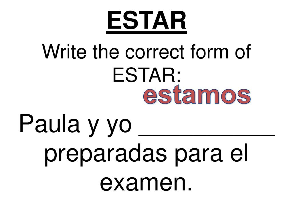 estamos ESTAR Paula y yo __________ preparadas para el examen.