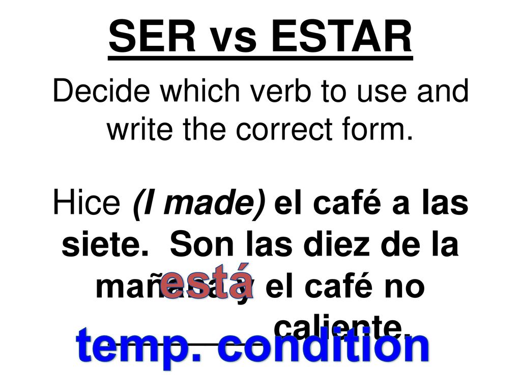Decide which verb to use and write the correct form.