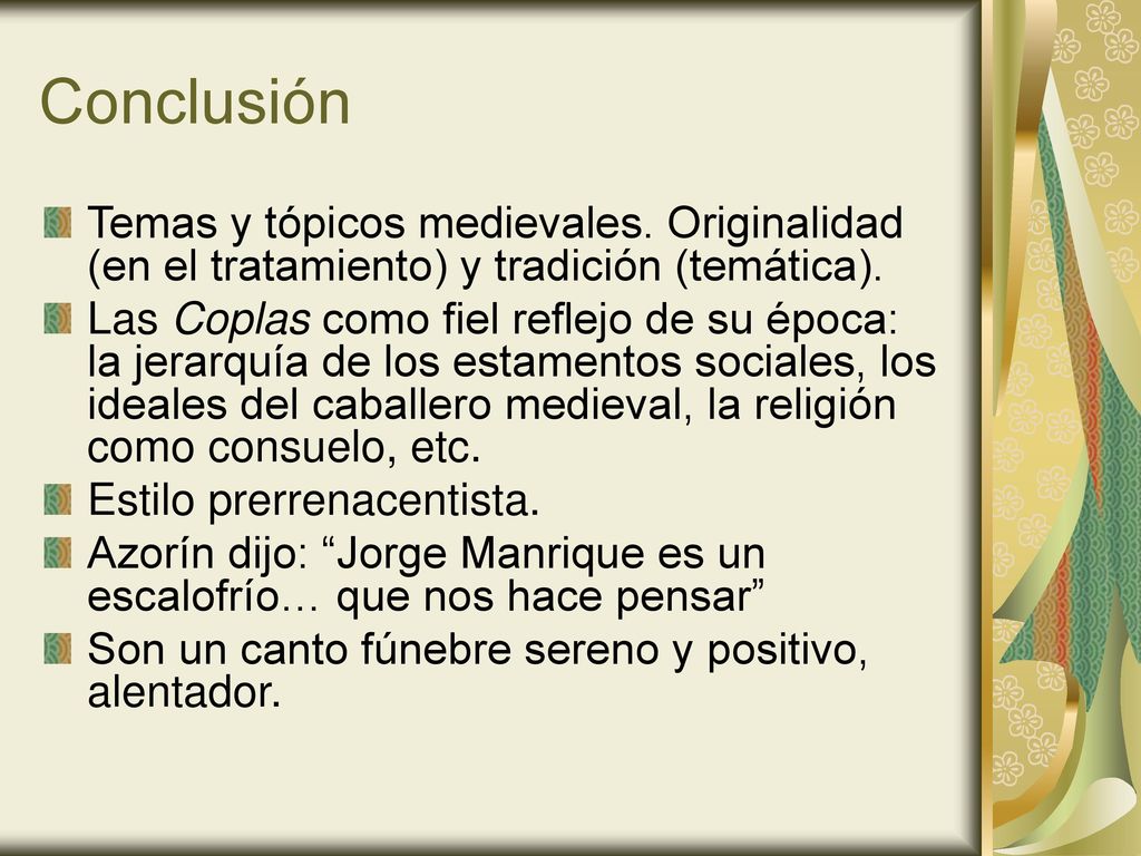 Conclusión Temas y tópicos medievales. Originalidad (en el tratamiento) y tradición (temática).