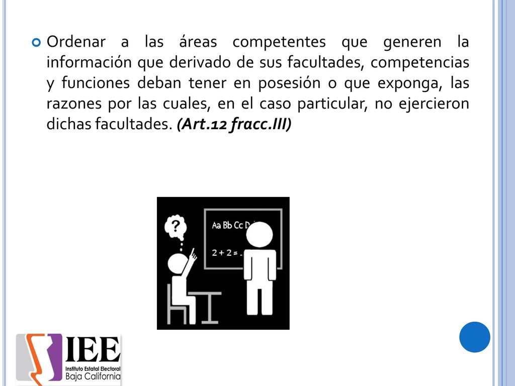 Ordenar a las áreas competentes que generen la información que derivado de sus facultades, competencias y funciones deban tener en posesión o que exponga, las razones por las cuales, en el caso particular, no ejercieron dichas facultades.