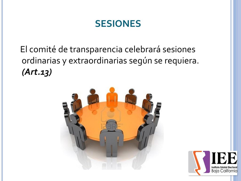 SESIONES El comité de transparencia celebrará sesiones ordinarias y extraordinarias según se requiera.
