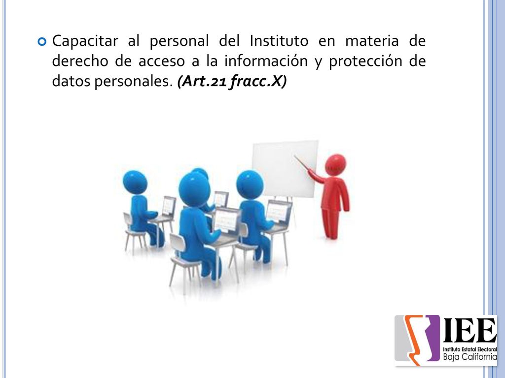Capacitar al personal del Instituto en materia de derecho de acceso a la información y protección de datos personales.