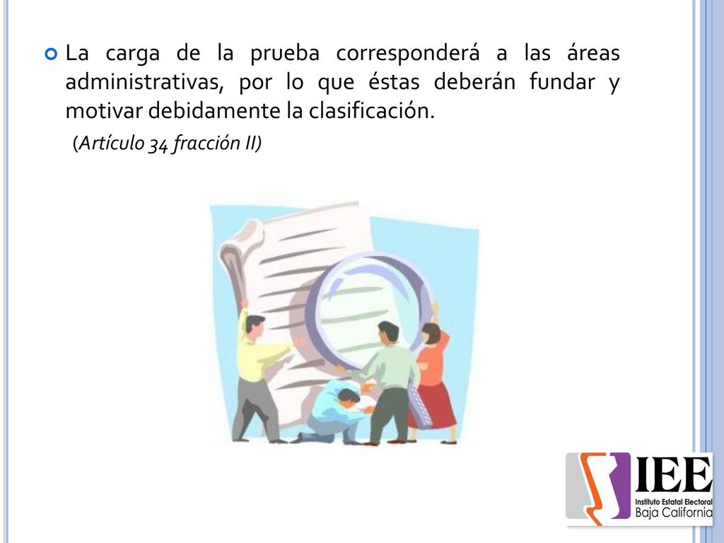 La carga de la prueba corresponderá a las áreas administrativas, por lo que éstas deberán fundar y motivar debidamente la clasificación.
