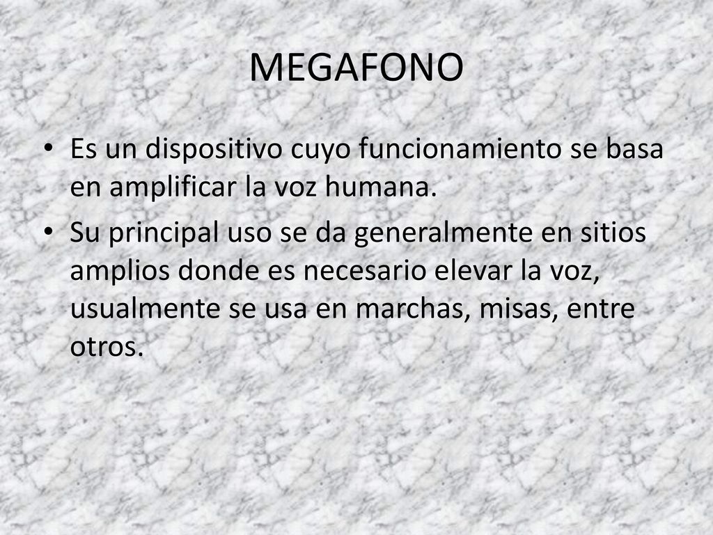 MEGAFONO Es un dispositivo cuyo funcionamiento se basa en amplificar la voz humana.