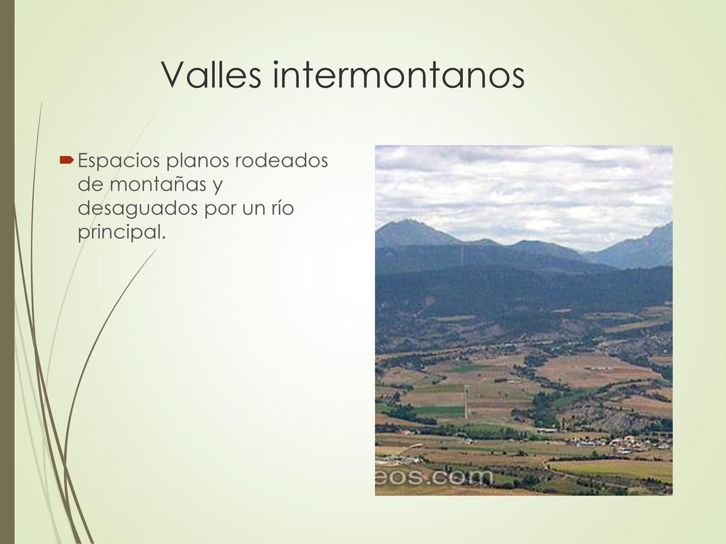Valles intermontanos Espacios planos rodeados de montañas y desaguados por un río principal.