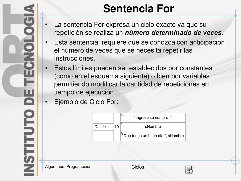 Sentencia For La sentencia For expresa un ciclo exacto ya que su repetición se realiza un número determinado de veces.