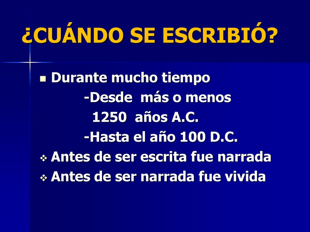 ¿CUÁNDO SE ESCRIBIÓ Durante mucho tiempo -Desde más o menos