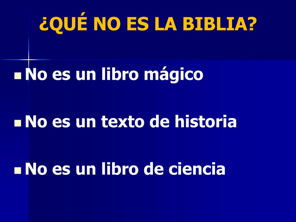¿QUÉ NO ES LA BIBLIA No es un libro mágico No es un texto de historia